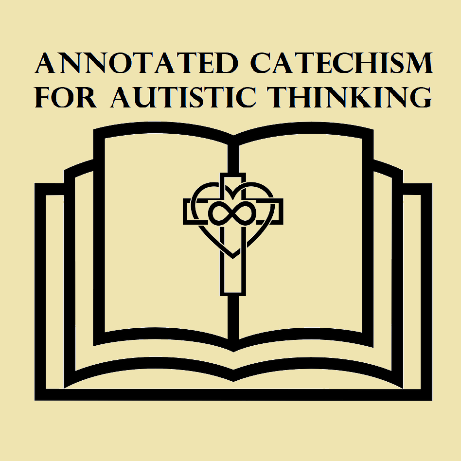 The Annotated Catechism for Autistic Thinking